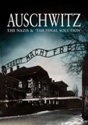 Cover: Auschwitz - The Nazis & The Final Solution