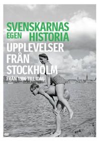 Cover: Svenskarnas egen historia - Stockholm